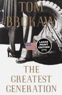 The Greatest Generation di Tom Brokaw edito da RANDOM HOUSE LARGE PRINT