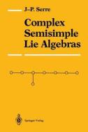 Complex Semisimple Lie Algebras di Jean-Pierre Serre edito da Springer New York