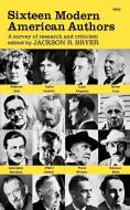 Sixteen Modern American Authors - A survey of research and criticism di Jackson R. Bryer edito da W. W. Norton & Company