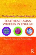 The Routledge Concise History of Southeast Asian Writing in English di Rajeev S. Patke edito da Routledge