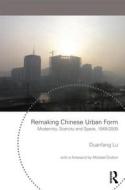 Remaking Chinese Urban Form di Duanfang (University of Sydney Lu edito da Taylor & Francis Ltd