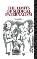 The Limits Of Medical Paternalism di Heta Hayry edito da Taylor & Francis Ltd
