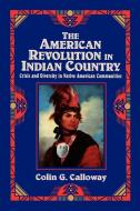 The American Revolution in Indian Country di Colin G. Calloway, Calloway edito da Cambridge University Press