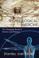 Technological Medicine di Stanley Joel Reiser edito da Cambridge University Press