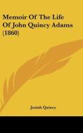 Memoir Of The Life Of John Quincy Adams (1860) di Josiah Quincy edito da Kessinger Publishing Co