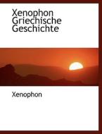 Xenophon Griechische Geschichte di Xenophon edito da Bastian Books