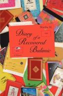 Diary of a Recovered Bulimic di Martha M, Martha M. edito da iUniverse