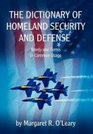 The Dictionary of Homeland Security and Defense di Margaret R. O'Leary edito da AUTHORHOUSE