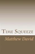 Time Squeeze di Matthew David edito da MDM Press