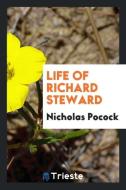 Life of Richard Steward di Nicholas Pocock edito da Trieste Publishing