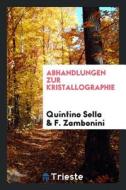 Abhandlungen Zur Kristallographie di Quintino Sella, F. Zambonini edito da LIGHTNING SOURCE INC