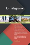 IoT Integration A Complete Guide - 2020 Edition di Gerardus Blokdyk edito da 5STARCooks