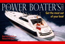 The Power Boater's Guide: Get the Most Out of Your Boat di Richard Mortimer, Basil Mosenthal edito da PAPERBACKSHOP UK IMPORT