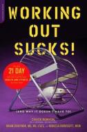 Working Out Sucks di Chuck Runyon edito da The Perseus Books Group