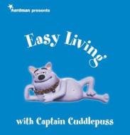 "creature Comforts" Presents Easy Living With Captain Cuddlepuss di Aardman edito da Pan Macmillan