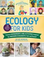 The Kitchen Pantry Scientist Ecology For Kids di Liz Lee Heinecke edito da Quarry Books