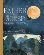 The Father Goose Treasury of Poetry: 101 Favorite Poems for Children di Charles Ghigna edito da SCHIFFER KIDS