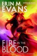 Fire in the Blood di Erin M. Evans edito da Wizards of the Coast