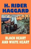 Black Heart and White Heart di H. Rider Haggard edito da Wildside Press