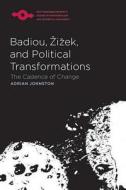 Johnston, A:  Badiou, ¿i¿ek, and Political Transformations di Adrian Johnston edito da Northwestern University Press