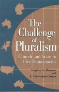 The Challenge Of Pluralism di Stephen V. Monsma, J. Christopher Soper edito da Rowman & Littlefield