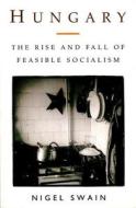 Hungary: The Rise & Fall of Feasible Socialism di Nigel Swain edito da VERSO