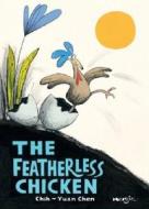 The Featherless Chicken di Chih-Yuan Chen edito da Heryin Publishing Corporation