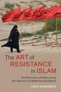 The Art Of Resistance In Islam di Yafa Shanneik edito da Cambridge University Press