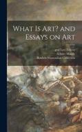 What is Art? and Essays on Art edito da LIGHTNING SOURCE INC
