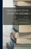 Fragments D'un Journal Intime: Précédés D'une Étude; Volume 1 di Henri Frédéric Amiel edito da LEGARE STREET PR