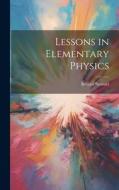 Lessons in Elementary Physics di Balfour Stewart edito da LEGARE STREET PR