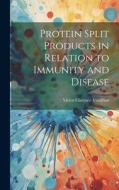 Protein Split Products in Relation to Immunity and Disease di Victor Clarence Vaughan edito da LEGARE STREET PR