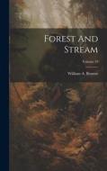 Forest And Stream; Volume 19 di William A. Bruette edito da LEGARE STREET PR