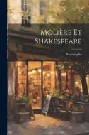Molière Et Shakespeare di Paul Stapfer edito da LEGARE STREET PR