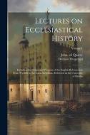 Lectures on Ecclesiastical History: Including the Origin and Progress of the English Reformation From Wycliffe to the Great Rebellion. Delivered in th di William Fitzgerald edito da LEGARE STREET PR