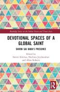 Devotional Spaces Of A Global Saint edito da Taylor & Francis Ltd