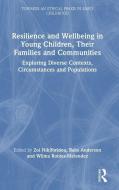 Resilience And Wellbeing In Young Children, Their Families And Communities edito da Taylor & Francis Ltd
