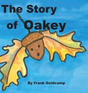 The Story of Oakey di Frank Goldcamp, Kathleen Goldcamp edito da Carroll Books
