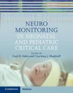 Neuromonitoring In Neonatal And Pediatric Critical Care edito da Cambridge University Press