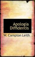 Apologia Diffidentis di W Campton Leith edito da Bibliolife