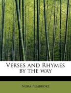 Verses and Rhymes by the way di Nora Pembroke edito da BiblioLife
