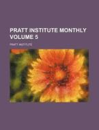 Pratt Institute Monthly Volume 5 di Pratt Institute edito da Rarebooksclub.com