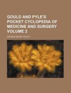 Gould and Pyle's Pocket Cyclopedia of Medicine and Surgery Volume 2 di George Milbry Gould edito da Rarebooksclub.com