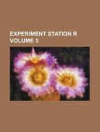 Experiment Station R Volume 5 di Books Group edito da Rarebooksclub.com