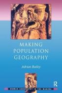 Making Population Geography di Adrian Bailey edito da Taylor & Francis Ltd