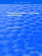 Alcohol Interactions with Drugs and Chemicals di Edward J. (University of Massachusetts Calabrese edito da Taylor & Francis Ltd