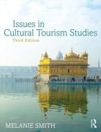 Issues in Cultural Tourism Studies di Melanie K. (Budapest Metropolitan University of Applied Sciences Smith edito da Taylor & Francis Ltd