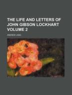 The Life And Letters Of John Gibson Lock di Andrew Lang edito da Rarebooksclub.com