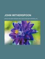 John Witherspoon di David Walker Woods edito da General Books Llc