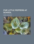 Five Little Peppers At School di Margaret Sidney edito da Rarebooksclub.com